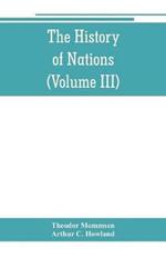 The History of Nations: Rome, from earliest times to 44 B.C. (Volume III)