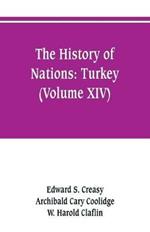 The history of Nations: Turkey (Volume XIV)