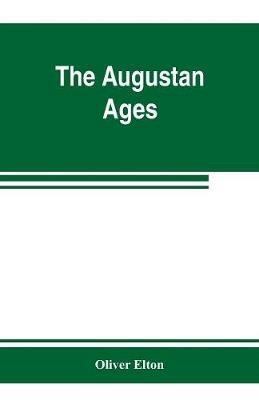 The Augustan ages - Oliver Elton - cover