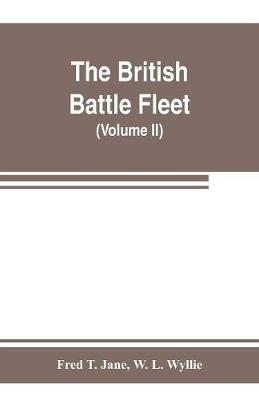 The British battle fleet; its inception and growth throughout the centuries to the present day (Volume II) - Fred T Jane,W L Wyllie - cover