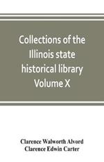 Collections of the Illinois state historical library Volume X; British series, Volume I, The Critical period, 1763-1765