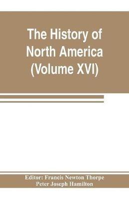 The History of North America (Volume XVI) The Reconstruction Period - Peter Joseph Hamilton - cover