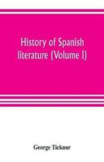 History of Spanish literature (Volume I)