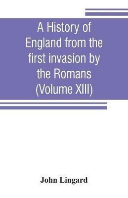 A history of England from the first invasion by the Romans (Volume XIII) - John Lingard - cover