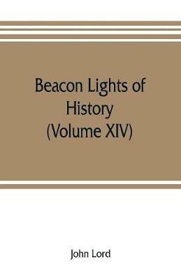 Beacon lights of history (Volume XIV) - John Lord - cover