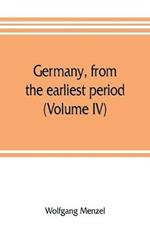 Germany, from the earliest period (Volume IV)