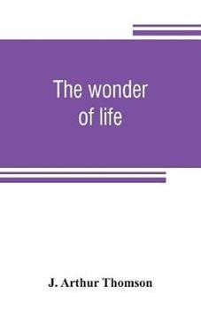 Libro in inglese The wonder of life  - J Arthur Thomson
