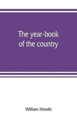 The year-book of the country; or, The field, the forest, and the fireside - William Howitt - cover
