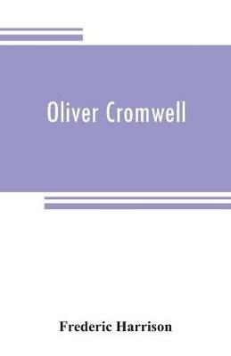 Oliver Cromwell - Frederic Harrison - cover