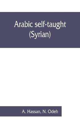 Arabic self-taught (Syrian) with English phonetic pronunciation - A Hassan,N Odeh - cover
