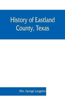 History of Eastland County, Texas - George Langston - cover