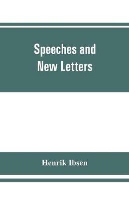 Speeches and new letters - Henrik Ibsen - cover