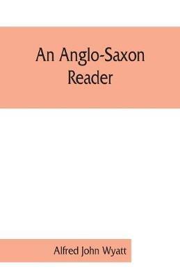 An Anglo-Saxon reader - Alfred John - cover
