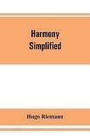 Harmony simplified: or, The theory of the tonal functions of chords - Hugo Riemann - cover