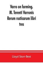Varro on farming. M. Terenti Varronis Rerum rusticarum libri tres