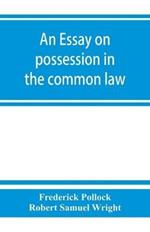 An essay on possession in the common law