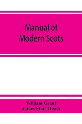 Manual of modern Scots - William Grant,James Main Dixon - cover