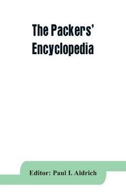 The Packers' encyclopedia; blue book of the American meat packing and allied industries; a hand-book of modern packing house practice, a statistical manual of the meat and allied industries, and a directory of the meat packing, provision, sausage manufacturing - cover