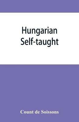 Hungarian self-taught, by the natural method with phonetic pronunciation - Count de Soissons - cover