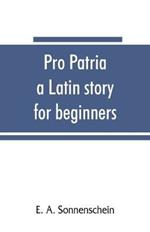 Pro patria: a Latin story for beginners