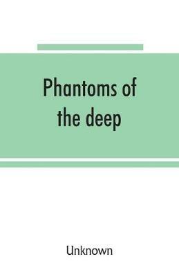 Phantoms of the deep, or: legends and superstitions of the sea and of sailors - cover