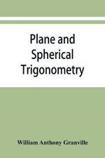 Plane and spherical trigonometry, and Four-place tables of logarithms