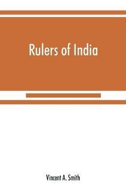 Rulers of India: Asoka, the Buddhist emperor of India - Vincent A Smith - cover