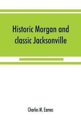 Historic Morgan and classic Jacksonville - Charles M Eames - cover