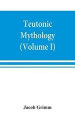 Teutonic mythology (Volume I)