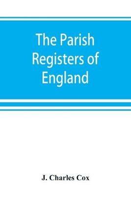 The parish registers of England - J Charles Cox - cover