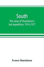 South: the story of Shackleton's last expedition, 1914-1917