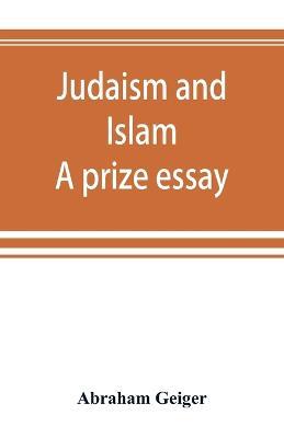 Judaism and Islam. A prize essay - Abraham Geiger - cover