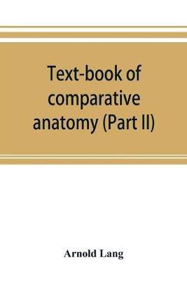 Text-book of comparative anatomy (Part II) - Arnold Lang - cover