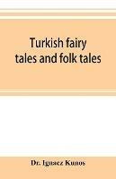 Turkish fairy tales and folk tales - Ignacz Kunos - cover