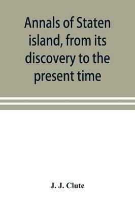 Annals of Staten island, from its discovery to the present time - J J Clute - cover