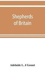 Shepherds of Britain; scenes from shepherd life past and present from the best authorities