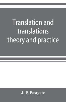 Translation and translations; theory and practice - J P Postgate - cover