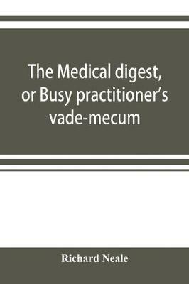 The medical digest, or Busy practitioner's vade-mecum. Appendix, including the years 1891-2-3-4, and to Aug., 1895 - Richard Neale - cover