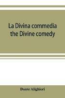 La Divina commedia; the Divine comedy - Dante Alighieri - cover