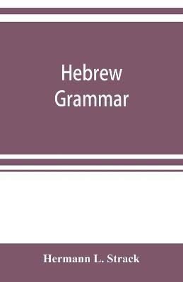 Hebrew grammar: with reading book, exercises, literature and vocabularies - Hermann L Strack - cover