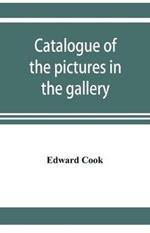 Catalogue of the pictures in the gallery of Alleyn's College of God's Gift at Dulwich with biographical notices of the painters