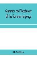 Grammar and vocabulary of the Samoan language, together with remarks on some of the points of similarity between the Samoan and the Tahitian and Maori languages