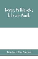 Porphyry, the philosopher, to his wife, Marcella