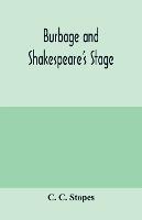 Burbage and Shakespeare's stage - C C Stopes - cover