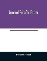 Libro in inglese General Persifor Frazer  - Persifor Frazer