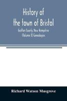 Libro in inglese History of the town of Bristol, Grafton County, New Hampshire (Volume II) Genealogies  - Richard Watson Musgrove