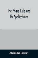The phase rule and its applications