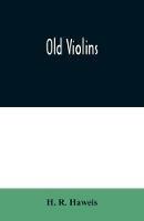 Old violins - H R Haweis - cover