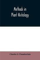 Methods in plant histology - Charles J Chamberlain - cover
