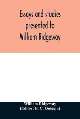 Essays and studies presented to William Ridgeway: on his sixtieth birthday, 6 August, 1913 - William Ridgeway - cover